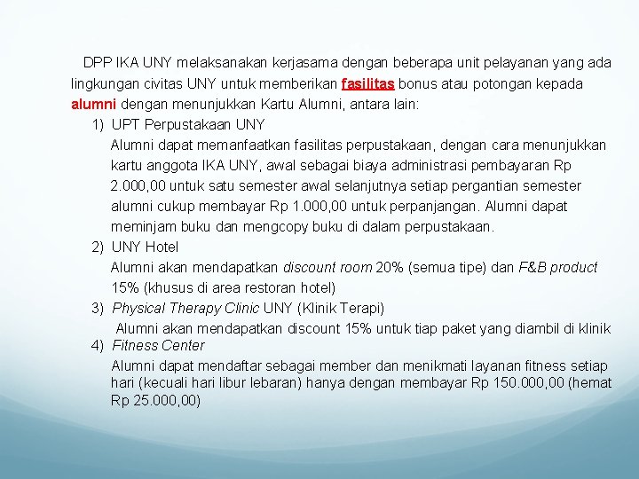 DPP IKA UNY melaksanakan kerjasama dengan beberapa unit pelayanan yang ada lingkungan civitas UNY