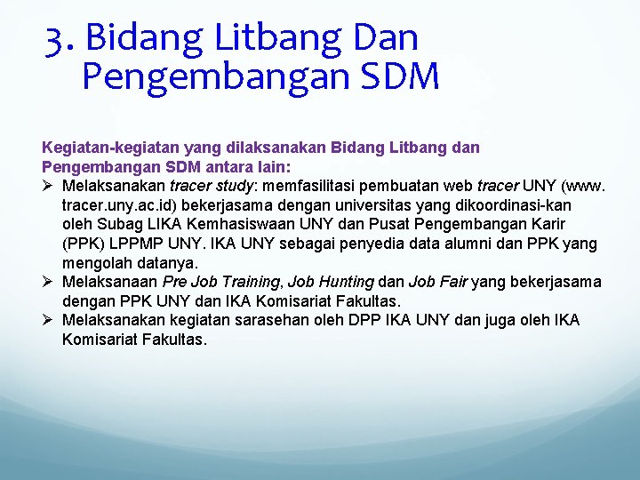 3. Bidang Litbang Dan Pengembangan SDM Kegiatan-kegiatan yang dilaksanakan Bidang Litbang dan Pengembangan SDM