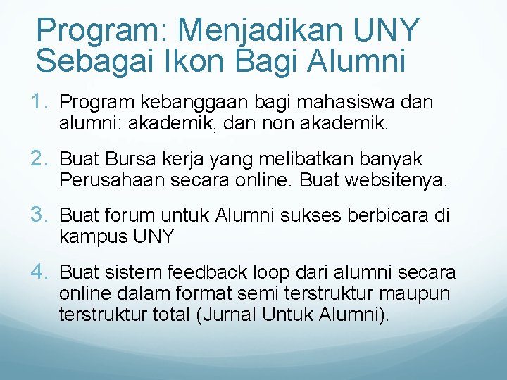 Program: Menjadikan UNY Sebagai Ikon Bagi Alumni 1. Program kebanggaan bagi mahasiswa dan alumni: