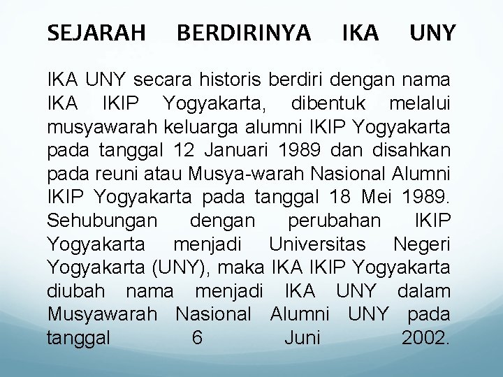 SEJARAH BERDIRINYA IKA UNY secara historis berdiri dengan nama IKA IKIP Yogyakarta, dibentuk melalui
