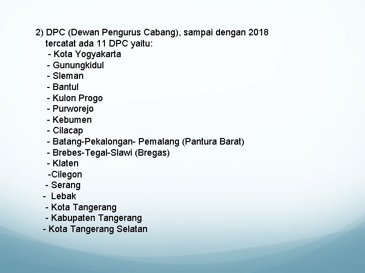 2) DPC (Dewan Pengurus Cabang), sampai dengan 2018 tercatat ada 11 DPC yaitu: -