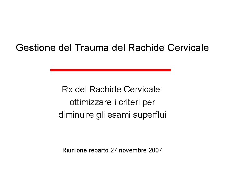 Gestione del Trauma del Rachide Cervicale Rx del Rachide Cervicale: ottimizzare i criteri per