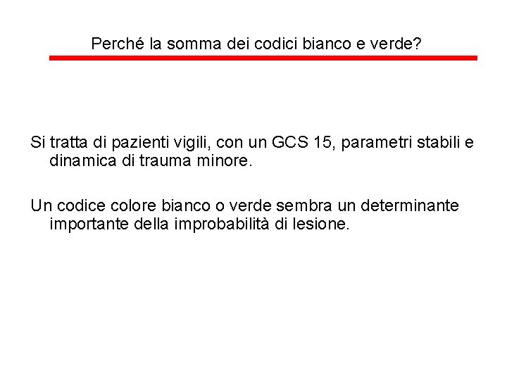 Perché la somma dei codici bianco e verde? Si tratta di pazienti vigili, con