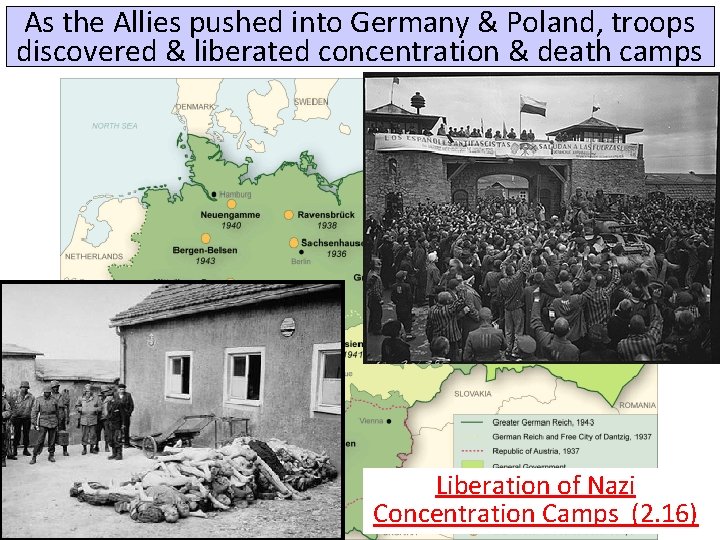 As the Allies pushed into Germany & Poland, troops discovered & liberated concentration &