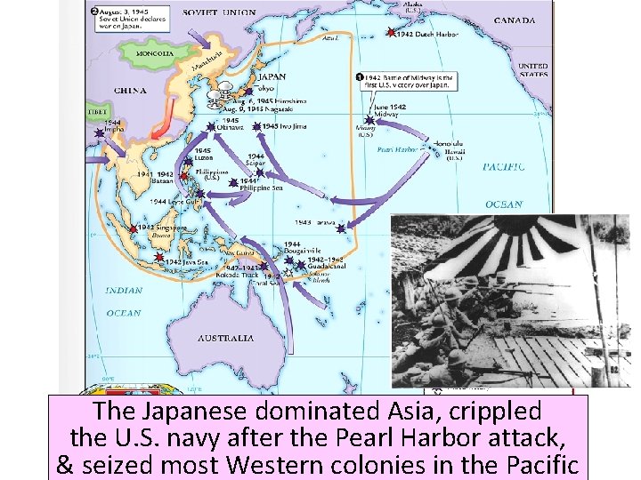 The Japanese dominated Asia, crippled the U. S. navy after the Pearl Harbor attack,