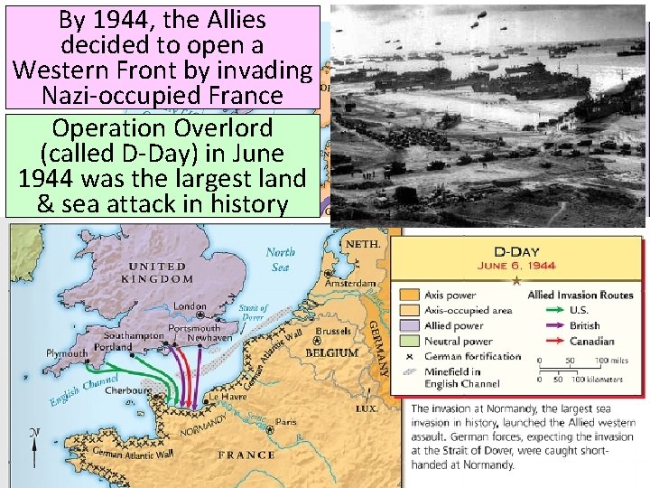 By 1944, the Allies decided to open a Western Front by invading Nazi-occupied France