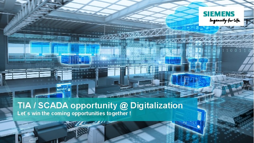 TIA / SCADA opportunity @ Digitalization Let`s win the coming opportunities together ! 