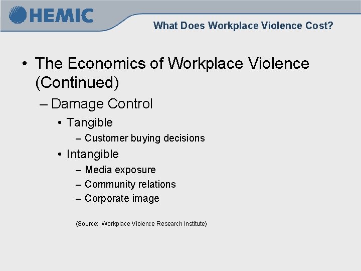 What Does Workplace Violence Cost? • The Economics of Workplace Violence (Continued) – Damage What Does Workplace Violence Cost? • The Economics of Workplace Violence (Continued) – Damage