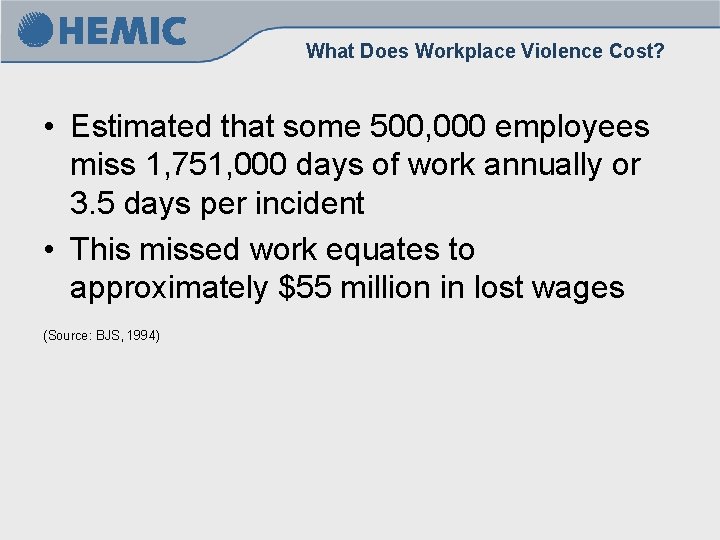 What Does Workplace Violence Cost? • Estimated that some 500, 000 employees miss 1, What Does Workplace Violence Cost? • Estimated that some 500, 000 employees miss 1,