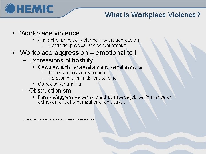What Is Workplace Violence? • Workplace violence • Any act of physical violence – What Is Workplace Violence? • Workplace violence • Any act of physical violence –