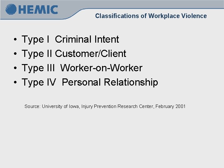 Classifications of Workplace Violence • • Type I Criminal Intent Type II Customer/Client Type Classifications of Workplace Violence • • Type I Criminal Intent Type II Customer/Client Type