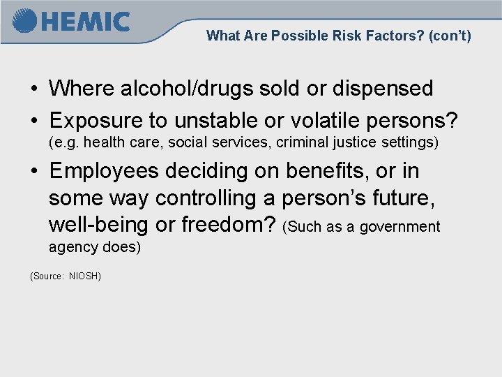 What Are Possible Risk Factors? (con’t) • Where alcohol/drugs sold or dispensed • Exposure What Are Possible Risk Factors? (con’t) • Where alcohol/drugs sold or dispensed • Exposure