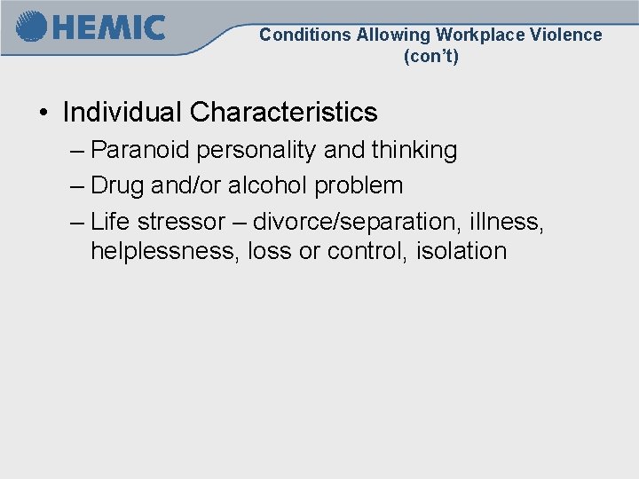 Conditions Allowing Workplace Violence (con’t) • Individual Characteristics – Paranoid personality and thinking – Conditions Allowing Workplace Violence (con’t) • Individual Characteristics – Paranoid personality and thinking –