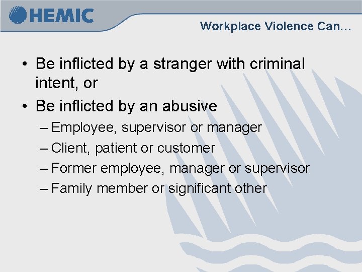 Workplace Violence Can… • Be inflicted by a stranger with criminal intent, or • Workplace Violence Can… • Be inflicted by a stranger with criminal intent, or •