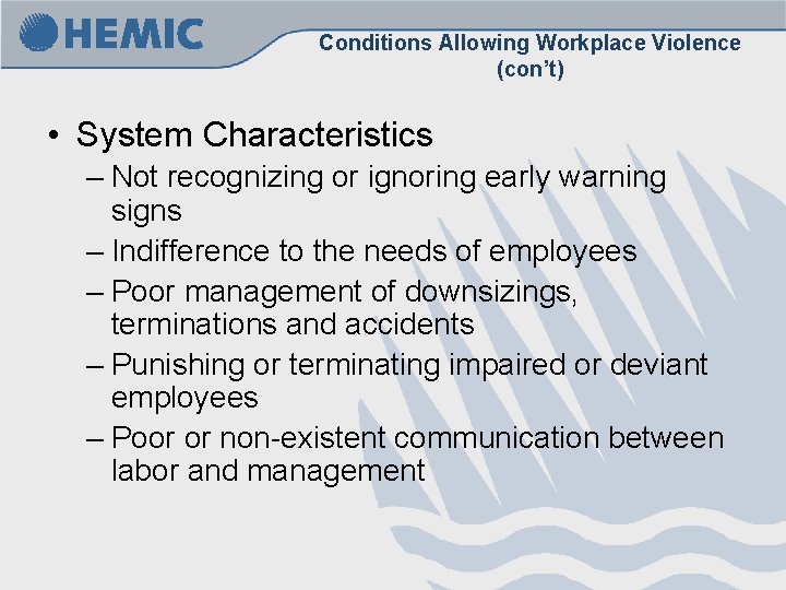 Conditions Allowing Workplace Violence (con’t) • System Characteristics – Not recognizing or ignoring early Conditions Allowing Workplace Violence (con’t) • System Characteristics – Not recognizing or ignoring early