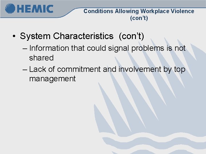 Conditions Allowing Workplace Violence (con’t) • System Characteristics (con’t) – Information that could signal Conditions Allowing Workplace Violence (con’t) • System Characteristics (con’t) – Information that could signal