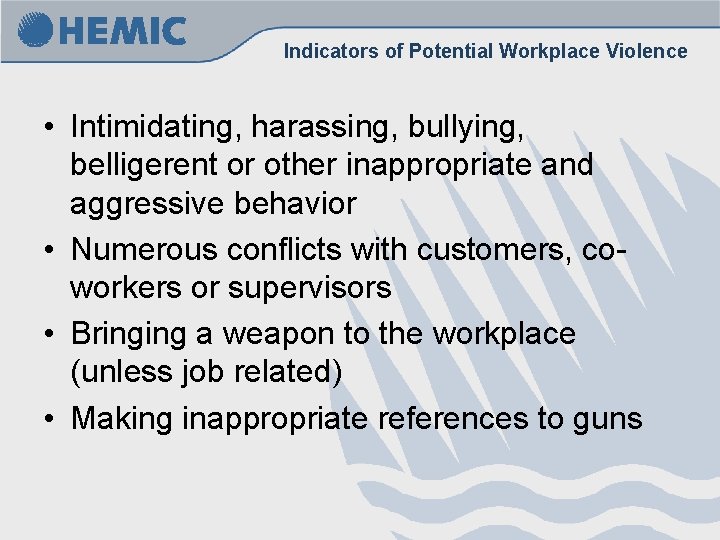 Indicators of Potential Workplace Violence • Intimidating, harassing, bullying, belligerent or other inappropriate and Indicators of Potential Workplace Violence • Intimidating, harassing, bullying, belligerent or other inappropriate and