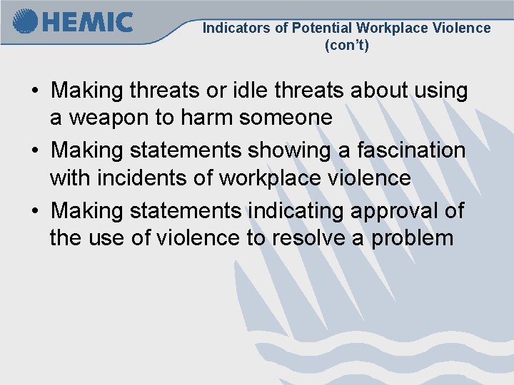 Indicators of Potential Workplace Violence (con’t) • Making threats or idle threats about using Indicators of Potential Workplace Violence (con’t) • Making threats or idle threats about using