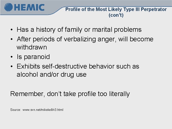 Profile of the Most Likely Type III Perpetrator (con’t) • Has a history of Profile of the Most Likely Type III Perpetrator (con’t) • Has a history of