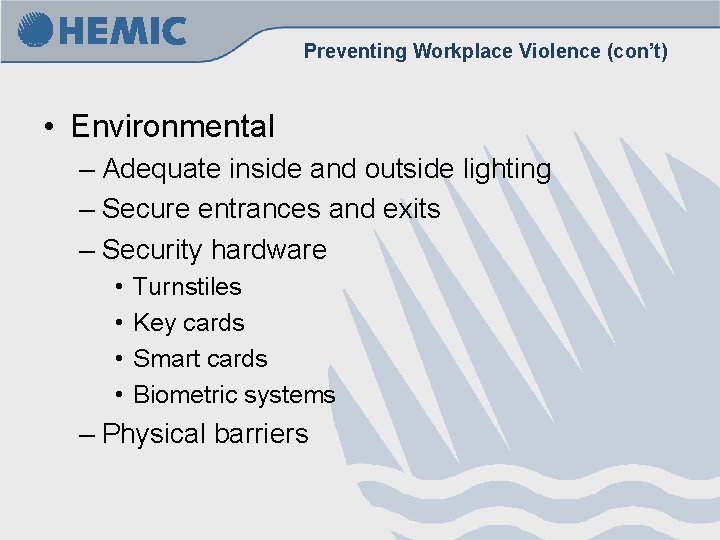 Preventing Workplace Violence (con’t) • Environmental – Adequate inside and outside lighting – Secure Preventing Workplace Violence (con’t) • Environmental – Adequate inside and outside lighting – Secure