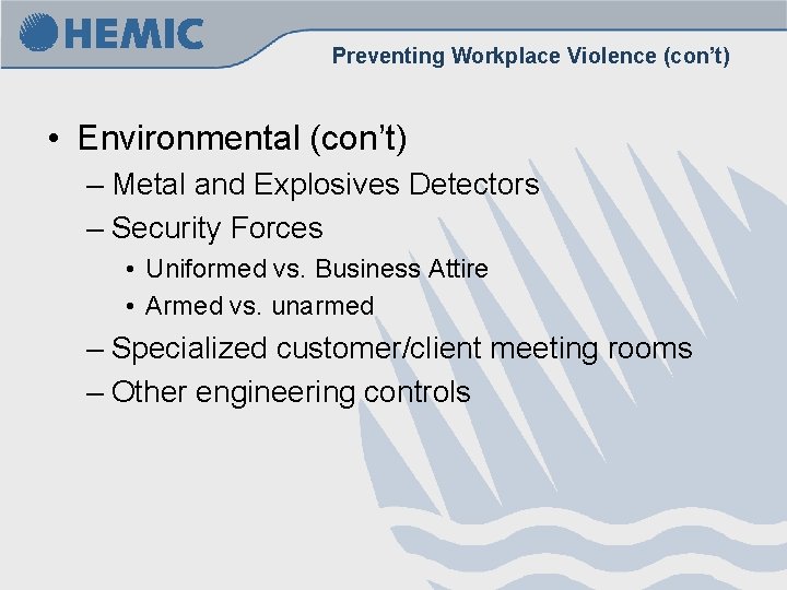 Preventing Workplace Violence (con’t) • Environmental (con’t) – Metal and Explosives Detectors – Security Preventing Workplace Violence (con’t) • Environmental (con’t) – Metal and Explosives Detectors – Security