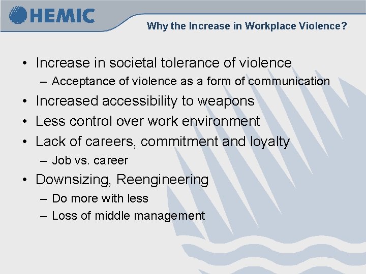 Why the Increase in Workplace Violence? • Increase in societal tolerance of violence – Why the Increase in Workplace Violence? • Increase in societal tolerance of violence –