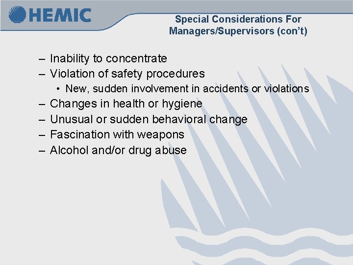 Special Considerations For Managers/Supervisors (con’t) – Inability to concentrate – Violation of safety procedures Special Considerations For Managers/Supervisors (con’t) – Inability to concentrate – Violation of safety procedures