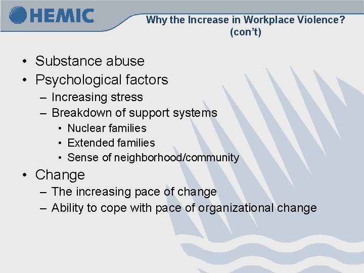 Why the Increase in Workplace Violence? (con’t) • Substance abuse • Psychological factors – Why the Increase in Workplace Violence? (con’t) • Substance abuse • Psychological factors –