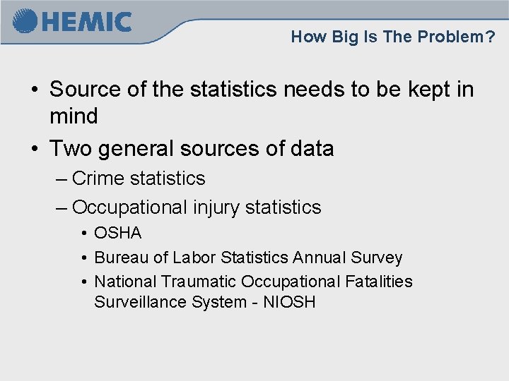 How Big Is The Problem? • Source of the statistics needs to be kept How Big Is The Problem? • Source of the statistics needs to be kept
