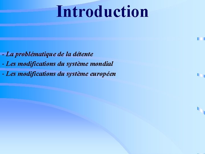 Introduction - La problématique de la détente - Les modifications du système mondial -