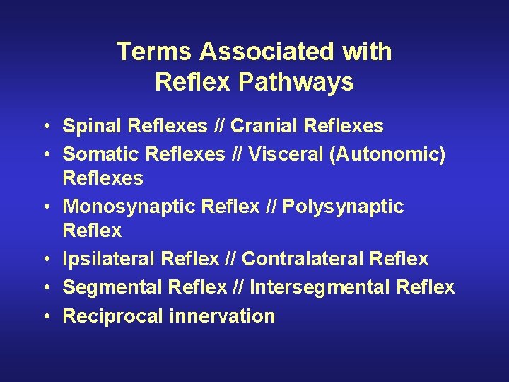 Terms Associated with Reflex Pathways • Spinal Reflexes // Cranial Reflexes • Somatic Reflexes