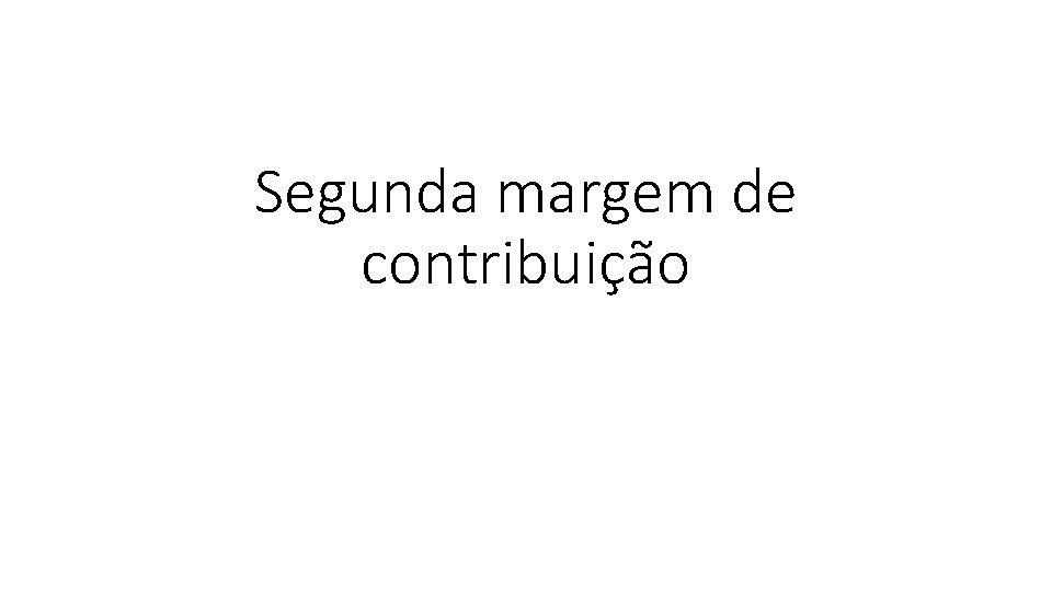 Segunda margem de contribuição 