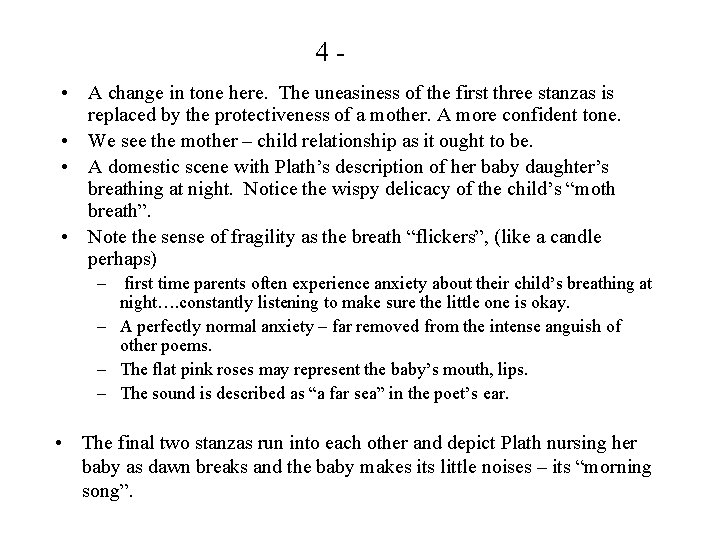 4 • A change in tone here. The uneasiness of the first three stanzas