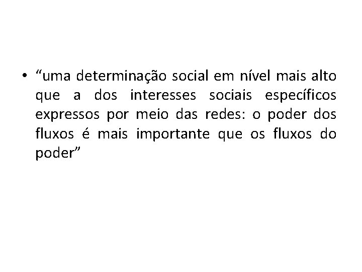  • “uma determinação social em nível mais alto que a dos interesses sociais