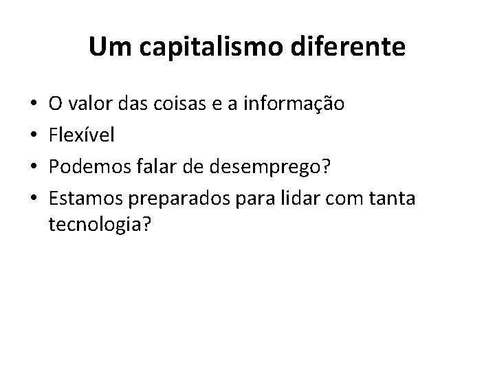 Um capitalismo diferente • • O valor das coisas e a informação Flexível Podemos