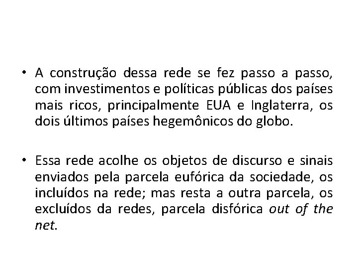  • A construção dessa rede se fez passo a passo, com investimentos e