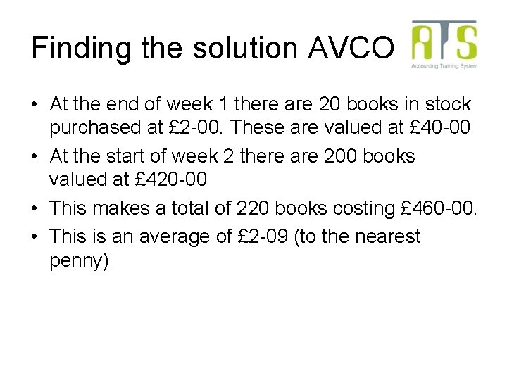 Finding the solution AVCO • At the end of week 1 there are 20 Finding the solution AVCO • At the end of week 1 there are 20