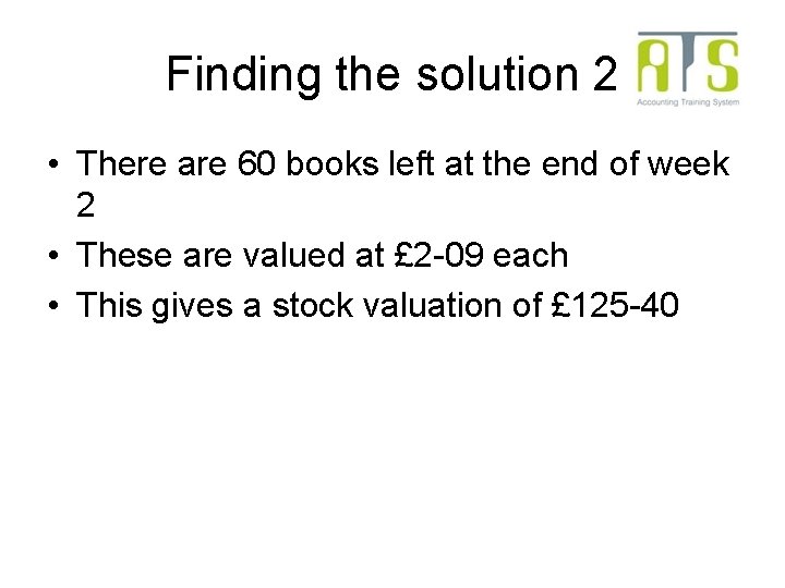 Finding the solution 2 • There are 60 books left at the end of Finding the solution 2 • There are 60 books left at the end of