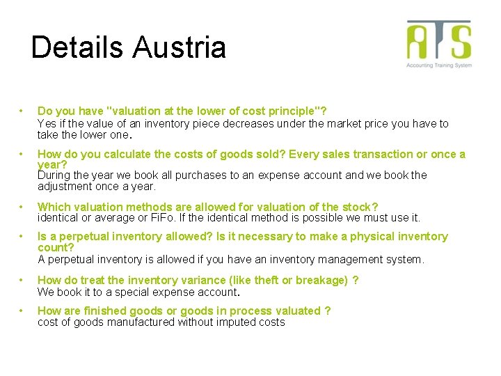 Details Austria • Do you have "valuation at the lower of cost principle"? Yes Details Austria • Do you have "valuation at the lower of cost principle"? Yes