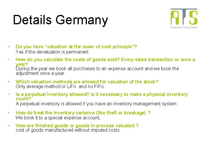 Details Germany • Do you have "valuation at the lower of cost principle"? Yes Details Germany • Do you have "valuation at the lower of cost principle"? Yes
