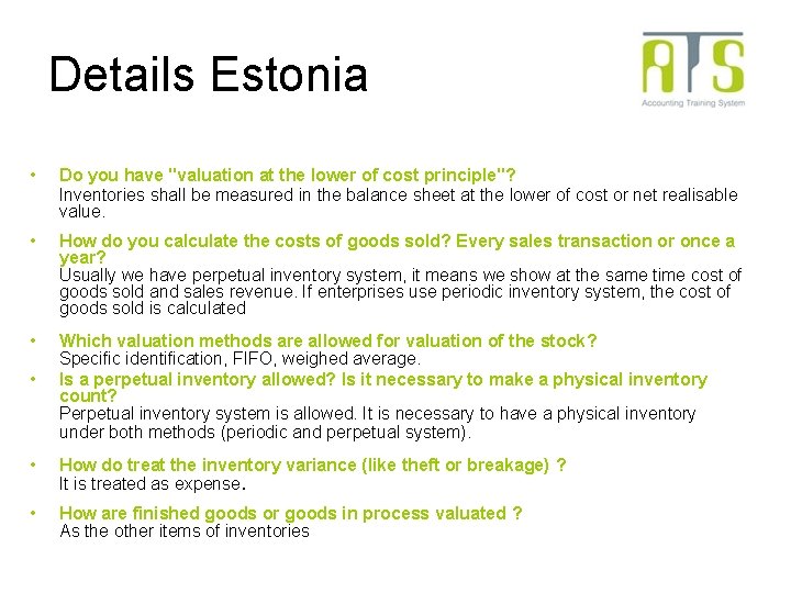 Details Estonia • Do you have "valuation at the lower of cost principle"? Inventories Details Estonia • Do you have "valuation at the lower of cost principle"? Inventories