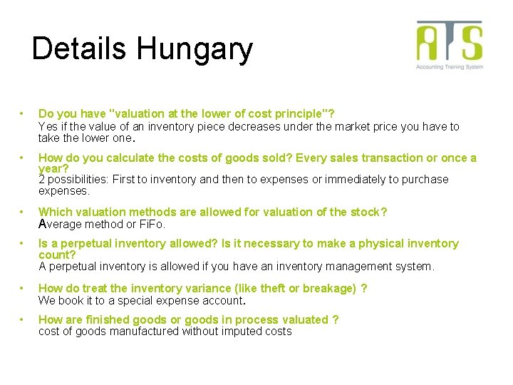 Details Hungary • Do you have "valuation at the lower of cost principle"? Yes Details Hungary • Do you have "valuation at the lower of cost principle"? Yes