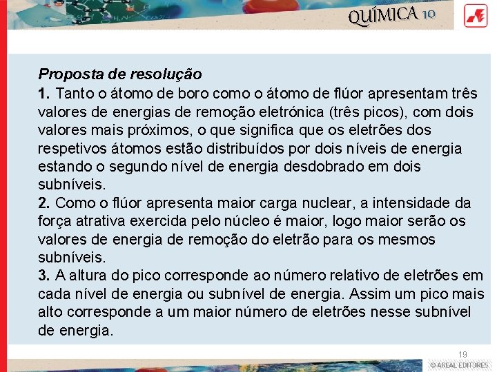 QUÍMICA 10 Proposta de resolução 1. Tanto o átomo de boro como o átomo