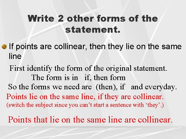 Write 2 other forms of the statement. If points are collinear, then they lie