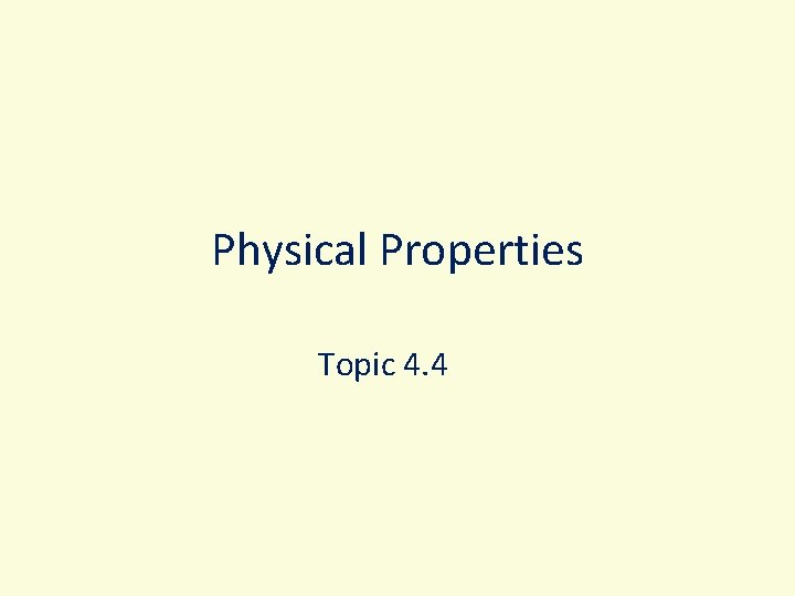 Physical Properties Topic 4. 4 