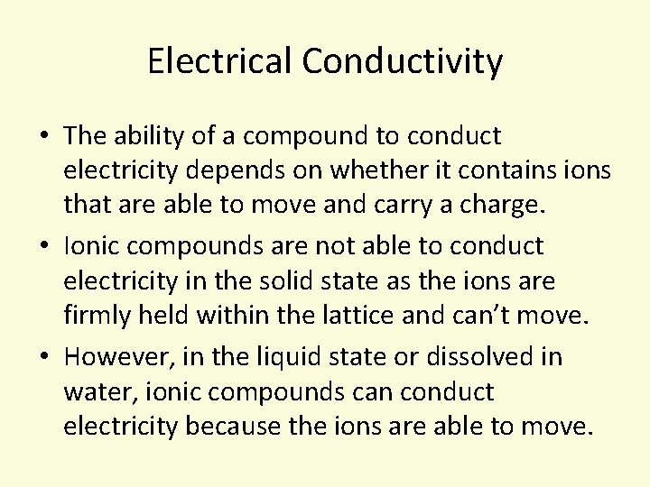 Electrical Conductivity • The ability of a compound to conduct electricity depends on whether