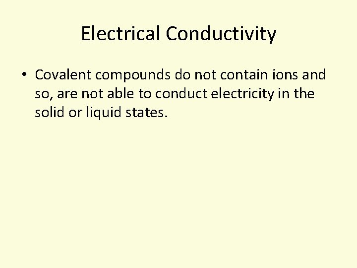 Electrical Conductivity • Covalent compounds do not contain ions and so, are not able