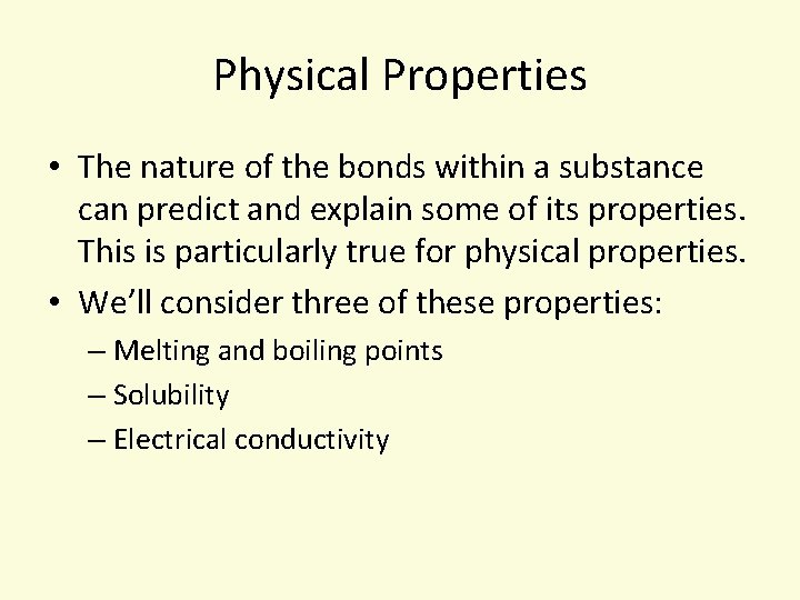 Physical Properties • The nature of the bonds within a substance can predict and