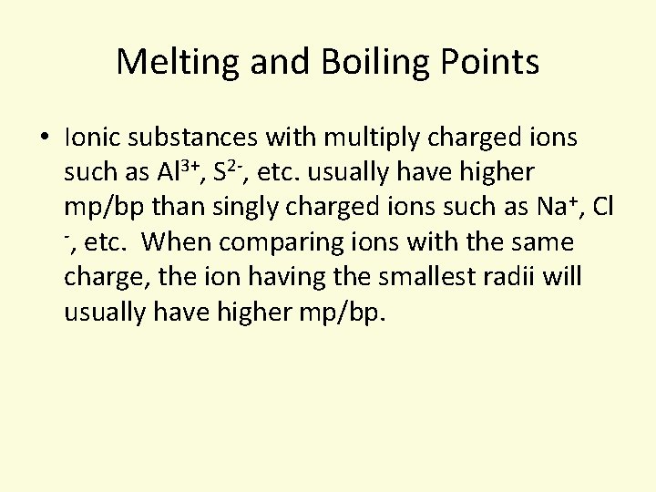 Melting and Boiling Points • Ionic substances with multiply charged ions such as Al