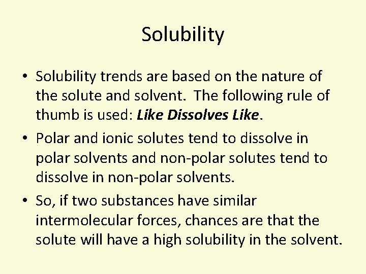 Solubility • Solubility trends are based on the nature of the solute and solvent.